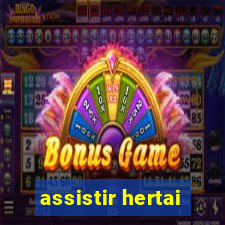 assistir hertai